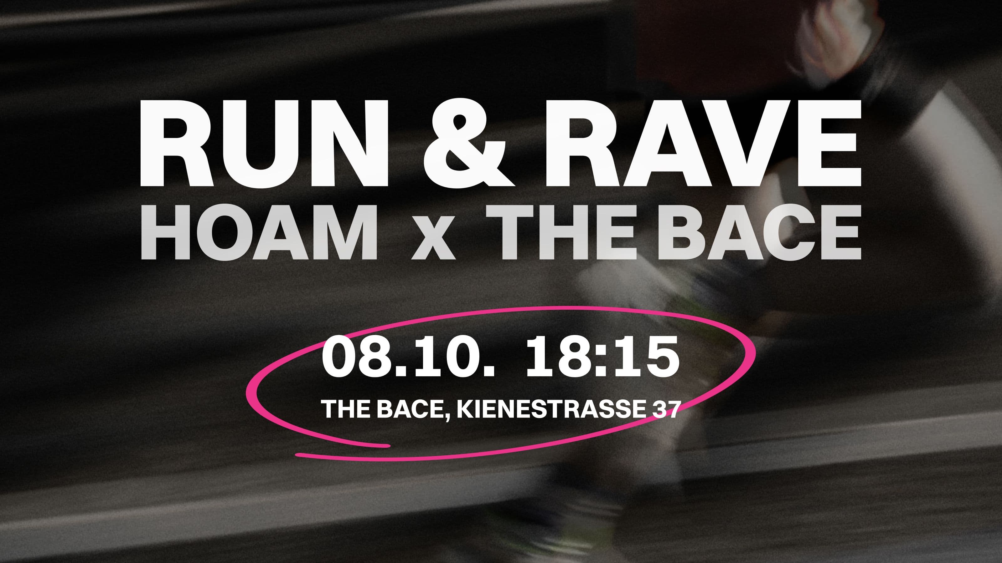 RUN & RAVE – HOAM × THE BACE. 8. Oktober, 18:15 Uhr, Kienestraße 37.